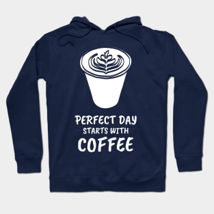 Perfect day starts with coffee Hoodie